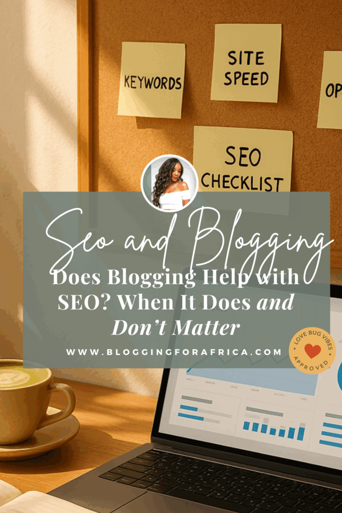 Does blogging help with SEO  When it does and doesn’t matter’ — showing a corkboard with sticky notes labeled SEO Checklist, Keywords, and Site Speed, beside a laptop displaying analytics and a matcha latte. Created for BloggingForAfrica.com